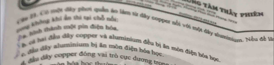 ' ng t âm thảy phiên
gong không khi ản thi tại chỗ nổi:

* án 1. Có một dây phei quân áo làm từ đây copper nổi với một đây aluminium. Nều để lạà
ha, hình thành một pin điện hóa.
h ca hai đầu đây copper và aluminium đều bị ăn mòn điện hóa học,
e, đân đây aluminium bị ăn mòn điện hóa học.
đầu dây copper đóng vai trò cực dương trong