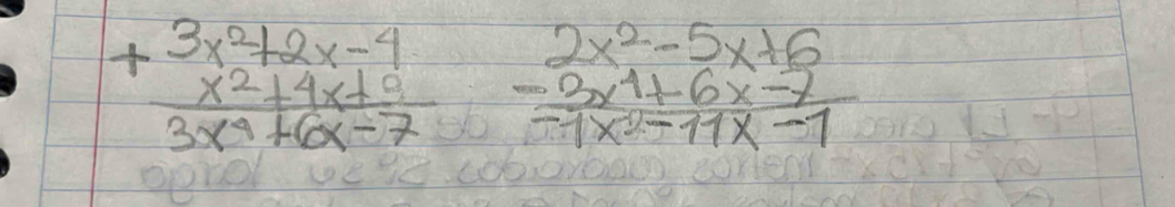 beginarrayr +3x^2+2x-4 x^2+4x+6 3x^4+6x-7endarray frac beginarrayr 2x^2-5x+6 -2x^4+6x-7endarray -1x^2-11x-1