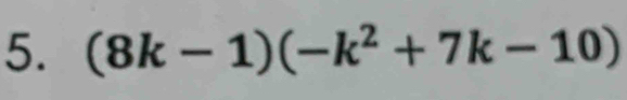 (8k-1)(-k^2+7k-10)