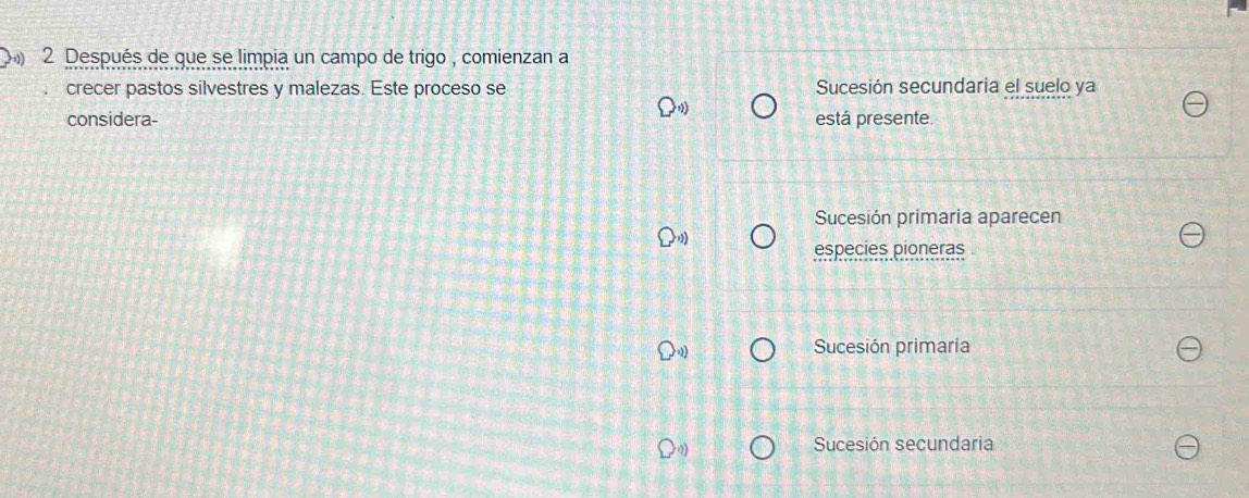 Después de que se limpia un campo de trigo , comienzan a
crecer pastos silvestres y malezas. Este proceso se Sucesión secundaria el suelo ya
considera- está presente.
Sucesión primaria aparecen
especies pioneras
Sucesión primaria
Sucesión secundaria