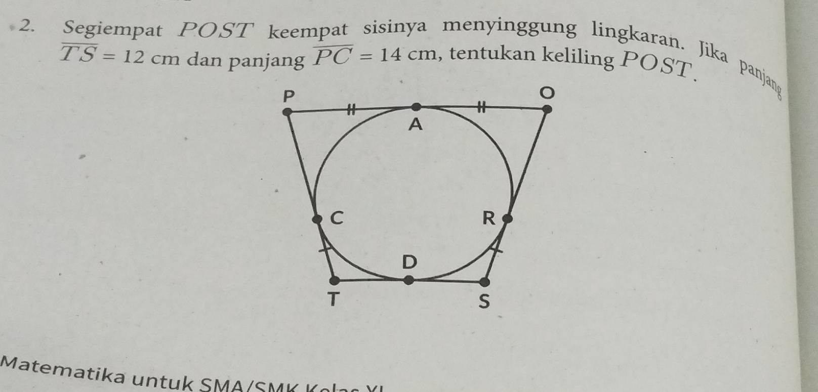 menyinggung ling 
POST keen
overline TS=12cm dan panjang overline PC=14cm , tentukan keliling POST. ika panjan 
Matematika u n t k SM a s M