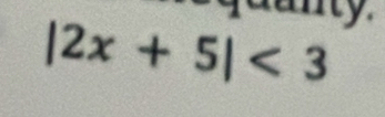 quunty.
|2x+5|<3</tex>