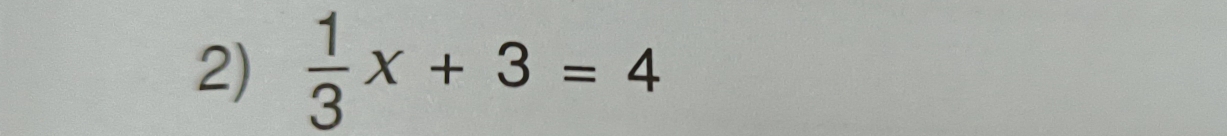  1/3 x+3=4