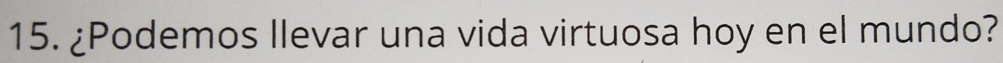 ¿Podemos llevar una vida virtuosa hoy en el mundo?