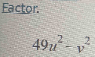 Factor.
49u^2-v^2