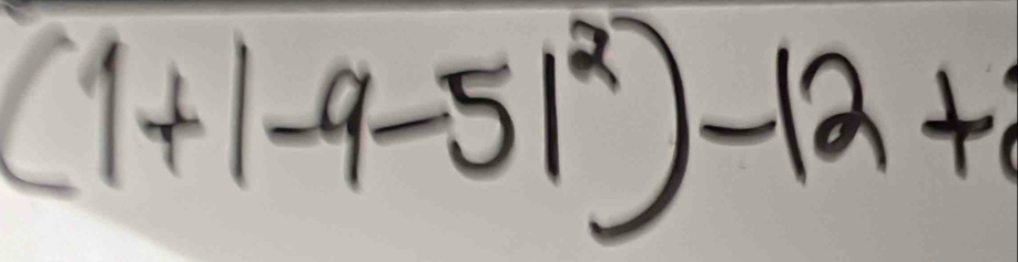 (1+|-9-5|^2)-12+