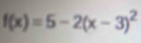 f(x)=5-2(x-3)^2