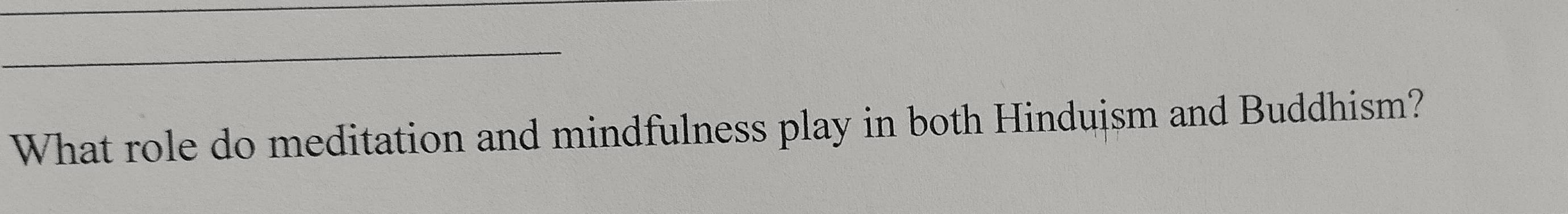 What role do meditation and mindfulness play in both Hinduism and Buddhism?