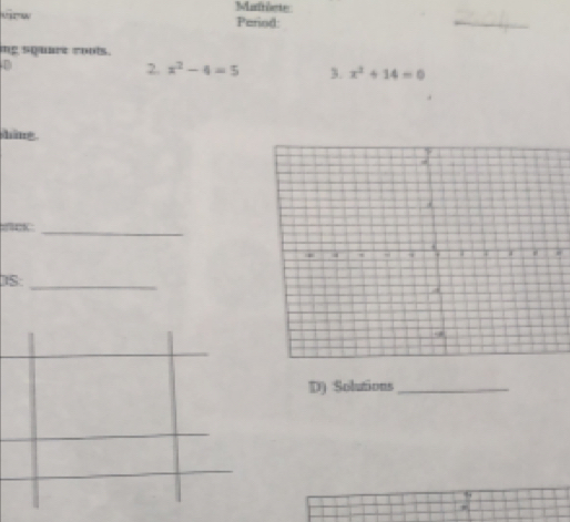 Mafriete 
Pariod: 
_ 
mg square rools. 
D 
2. x^2-4=5 3. x^2+14=0
hing. 
_K 
DS:_ 
D) Solutions_