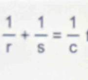  1/r + 1/s = 1/c 