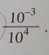  (10^(-3))/10^4 .