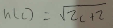 h(c)=sqrt(2c+2)