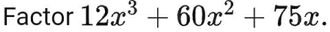 Factor 12x^3+60x^2+75x.