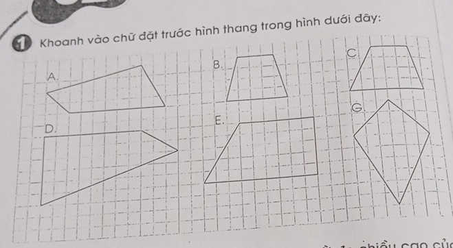 a Khoanh vào chữ đặt trước hình thang trong hình dưới đây: 
C 
B. 
A. 
E.