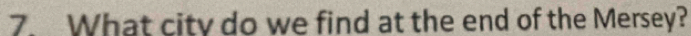 What city do we find at the end of the Mersey?
