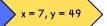 x=7, y=49