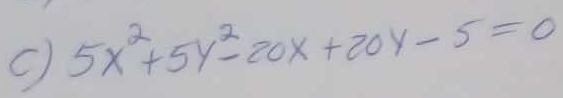 5x^2+5y^2-20x+20y-5=0