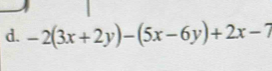 -2(3x+2y)-(5x-6y)+2x-7