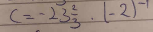 C=-23^(frac 2)3· (-2)^-1