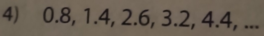 0.8, 1.4, 2.6, 3.2, 4.4, ...