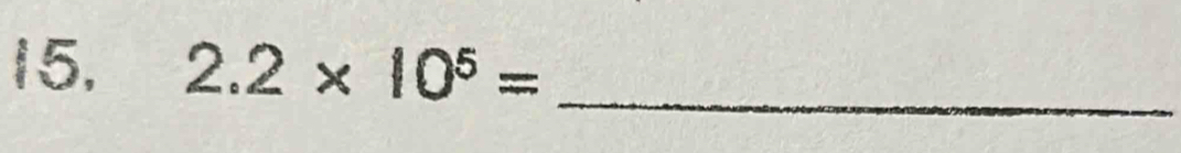 2.2* 10^5=
_