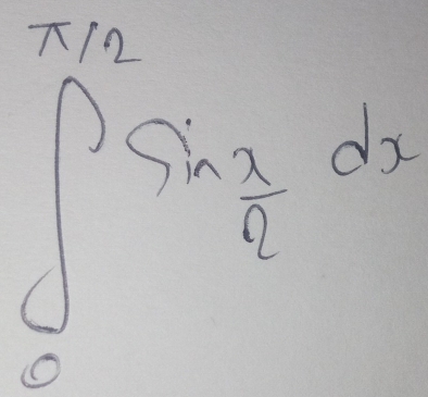 ∈t _0^((frac π)2)sin  x/2 dx