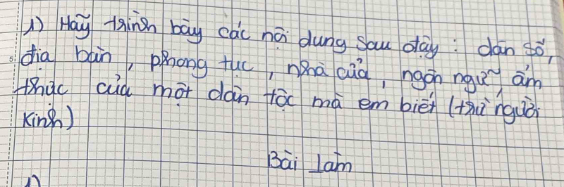 Hay ihngn bāg cài nái dung sau day: dàn ¢ó
dia bn, hhong fuc, nǎhā cuà, ngán ngu am
thàc cuà mài dàn fò mà em biēn (thànguò
King)
Bāi lam