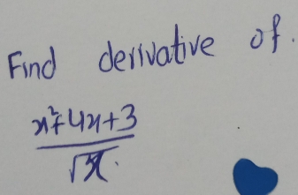 Find deivative of
 (x^2+4x+3)/sqrt(x) 