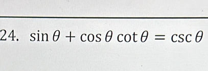 sin θ +cos θ cot θ =csc θ