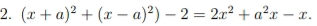 (x+a)^2+(x-a)^2)-2=2x^2+a^2x-x.