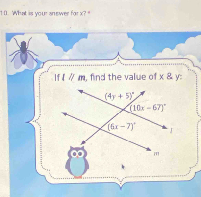 What is your answer for x? *
If l//m , find the value of x & y: