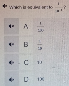 Which is equivalent to  1/10^(-1)  ?