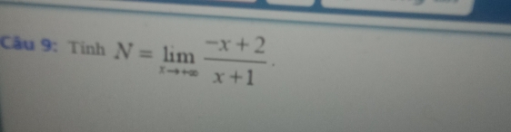 TinhN=limlimits _xto +∈fty  (-x+2)/x+1 .