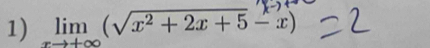 lim (√x² + 2x + 5 − x)