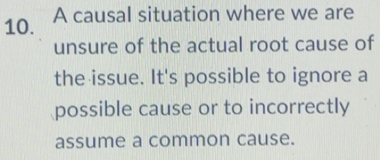 Solved: A causal situation where we are unsure of the actual root cause ...