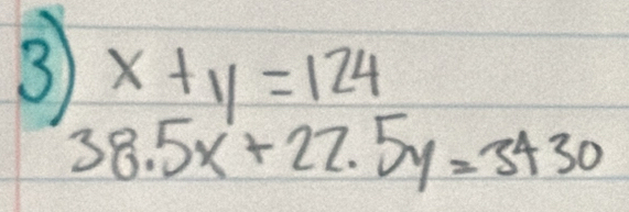 3 x+11=124
38.5x+22.5y=3430