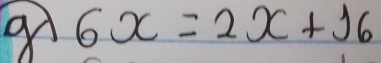 go 6x=2x+16