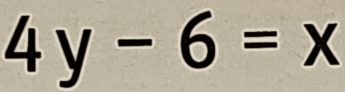 4y-6=x