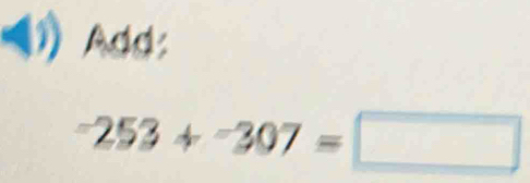 Add:
-253+-307=□