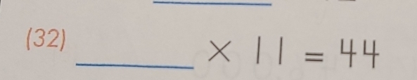 (32) 
_ 
*
=44