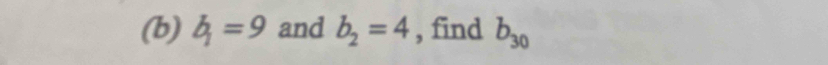 b_1=9 and b_2=4 , find b_30