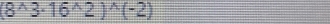 (8^(wedge)3· 16^(wedge)2)^wedge (-2)