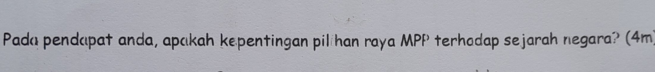 Pada pendapat anda, apakah kepentingan pilhan raya MPP terhadap sejarah negara? (4m)