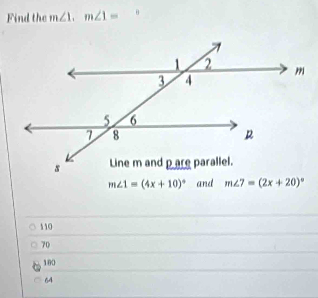 Find the m∠ 1.m∠ 1= θ
110
70
180
64