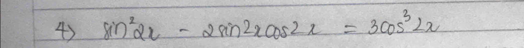 sin^22x-2sin 2xcos 2x=3cos^32x