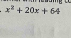 ng có
x^2+20x+64