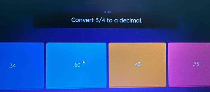 Convert 3/4 to a decimal.
60° . 34 .43 .75