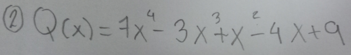 (2 Q(x)=7x^4-3x^3+x^2-4x+9