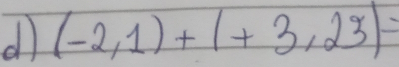 all (-2,1)+(+3,23)=