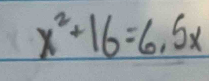 x^2+16=6.5x